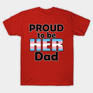 Proud to be HER Dad (Trans Pride) T-Shirt